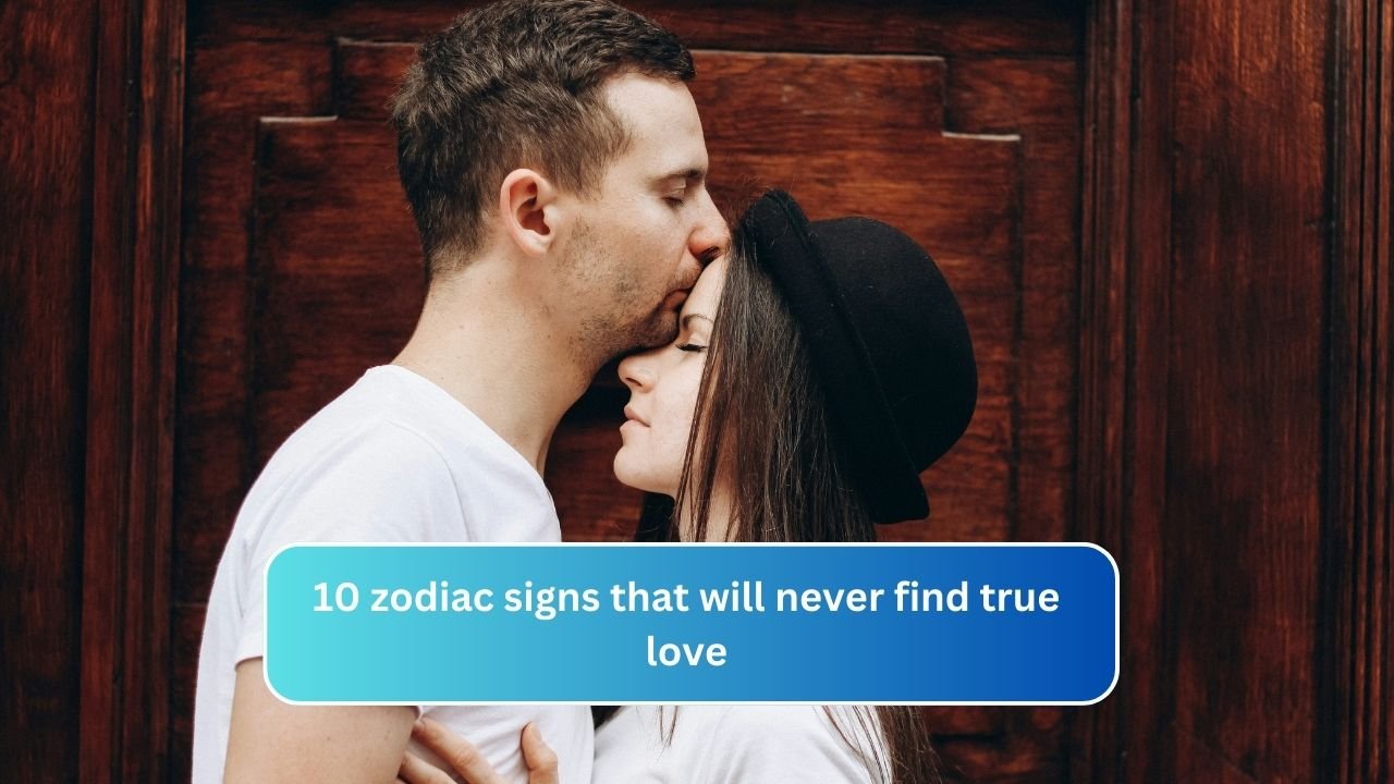 10 zodiac signs that will never find true love