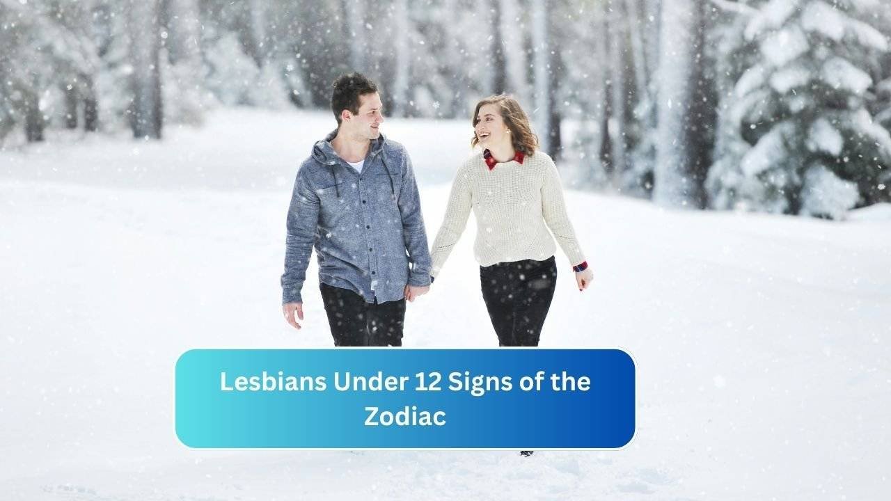 Lesbians Under 12 Signs of the Zodiac