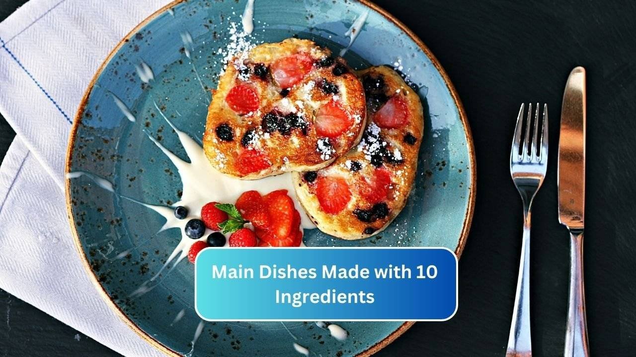 Main Dishes Made with 10 Ingredients