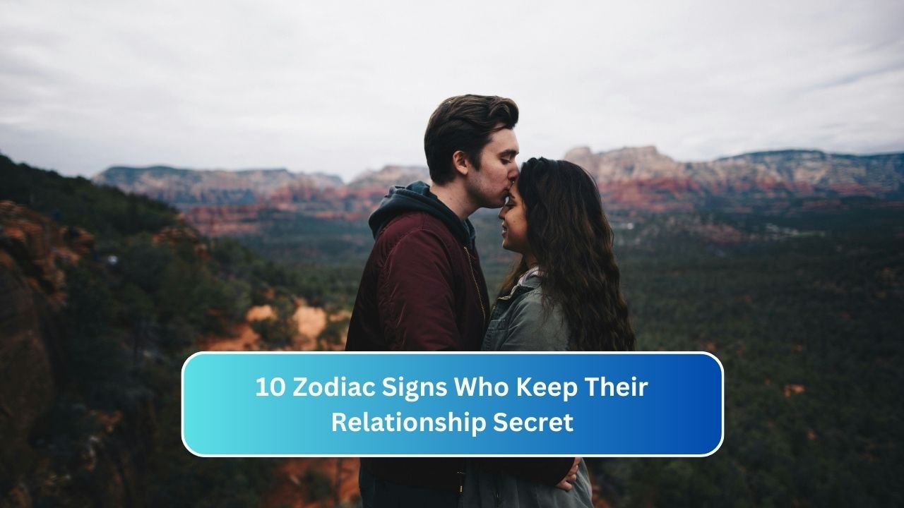10 Zodiac Signs Who Keep Their Relationship Secret