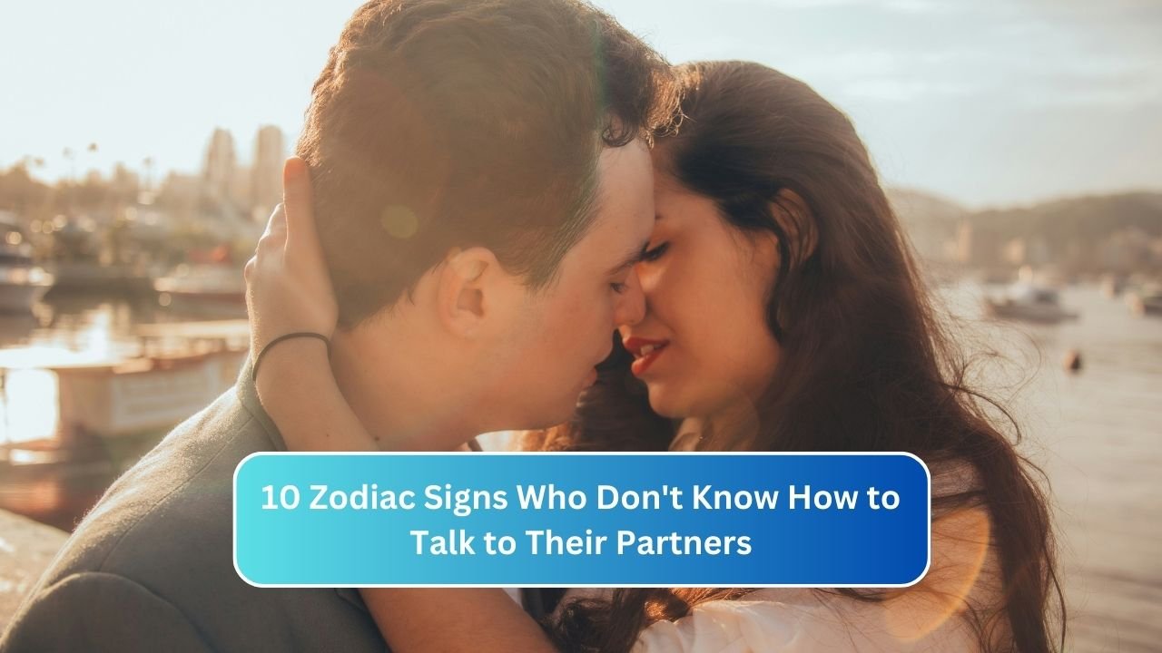10 Zodiac Signs Who Don't Know How to Talk to Their Partners