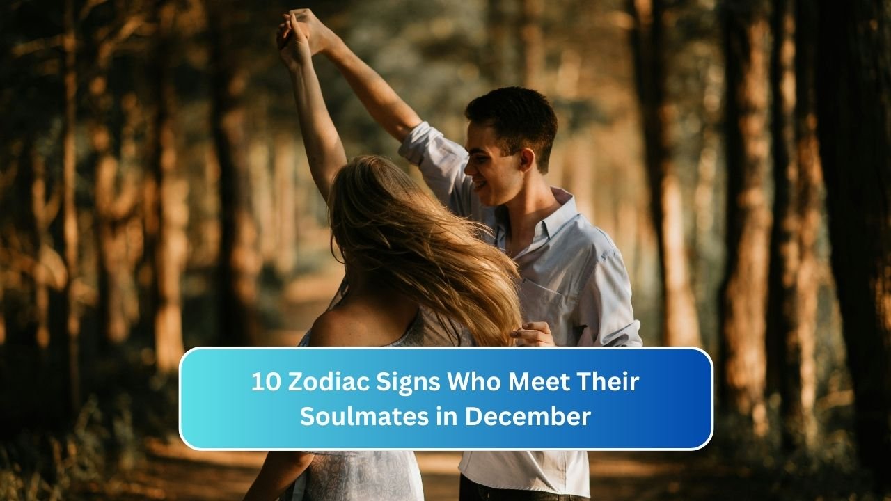 10 Zodiac Signs Who Meet Their Soulmates in December